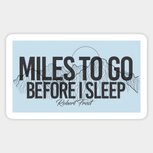 Miles to Go Before I Sleep - Robert Frost Sticker